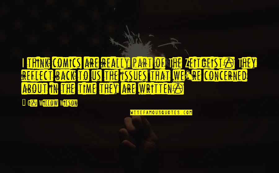Zeitgeist Quotes By G. Willow Wilson: I think comics are really part of The