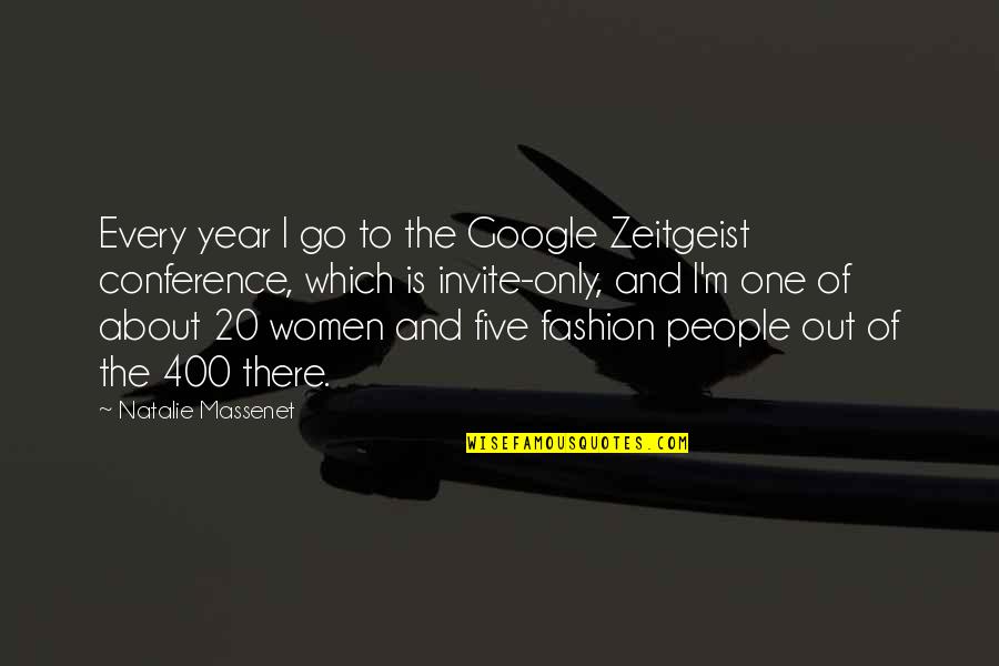 Zeitgeist Quotes By Natalie Massenet: Every year I go to the Google Zeitgeist