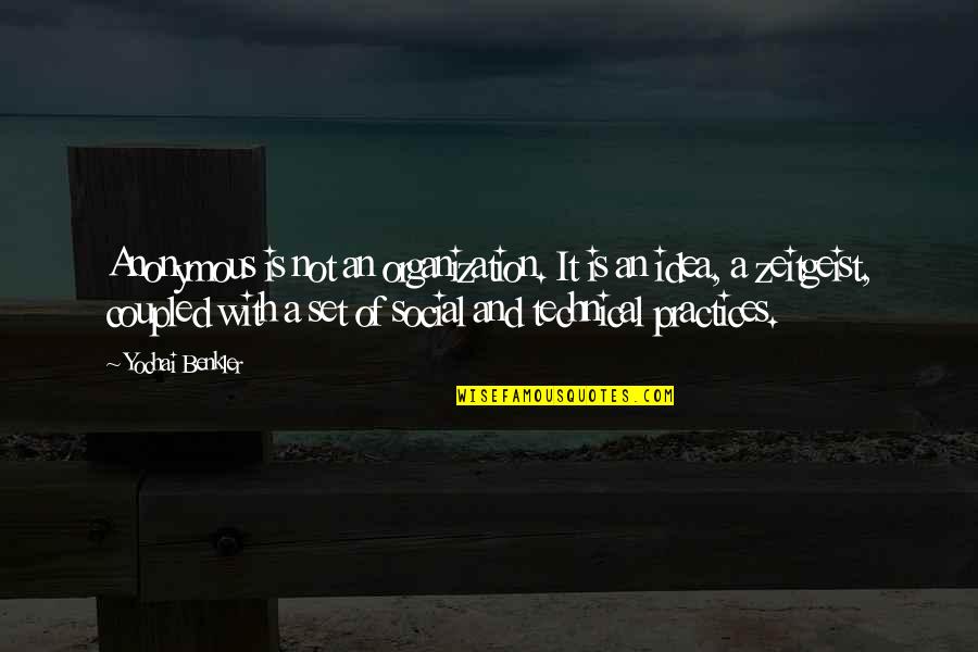 Zeitgeist Quotes By Yochai Benkler: Anonymous is not an organization. It is an Zeitgeist Quotes By Yochai Benkler: Anonymous is not an organization. It is an