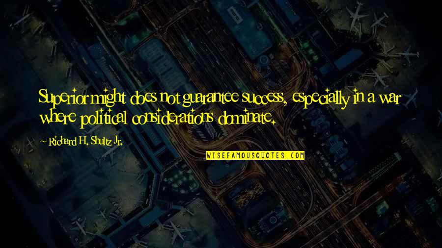 Zeitgeist Youtube Quotes By Richard H. Shultz Jr.: Superior might does not guarantee success, especially in Zeitgeist Youtube Quotes By Richard H. Shultz Jr.: Superior might does not guarantee success, especially in