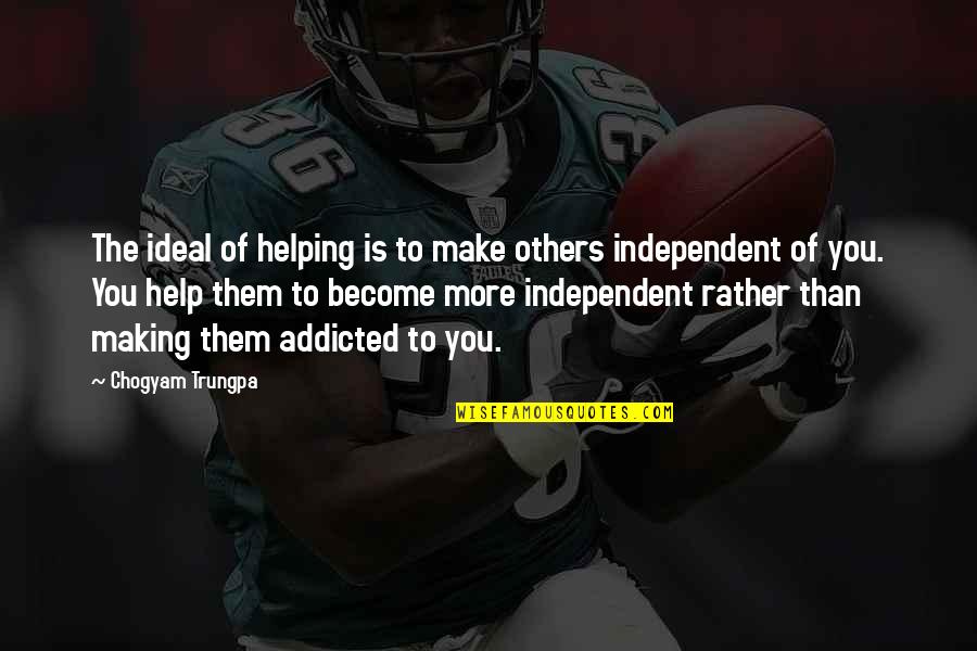 Zeitoun Dave Eggers Quotes By Chogyam Trungpa: The ideal of helping is to make others Zeitoun Dave Eggers Quotes By Chogyam Trungpa: The ideal of helping is to make others