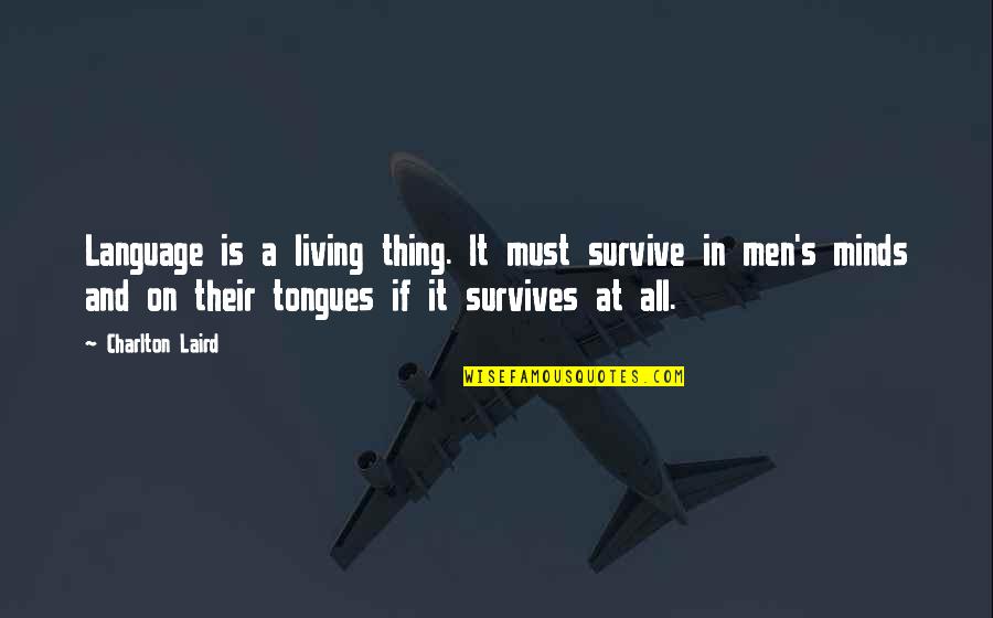 Zeitoun Summary Quotes By Charlton Laird: Language is a living thing. It must survive