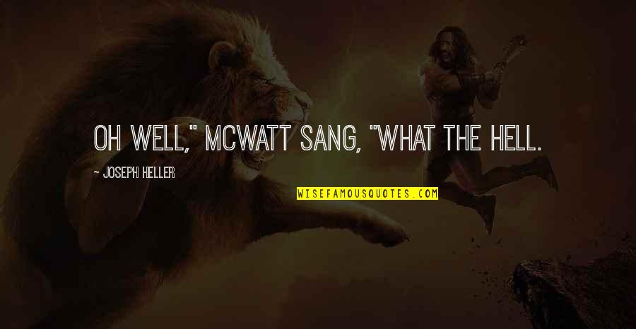 Zeitpunkt Translation Quotes By Joseph Heller: Oh well," McWatt sang, "what the hell.