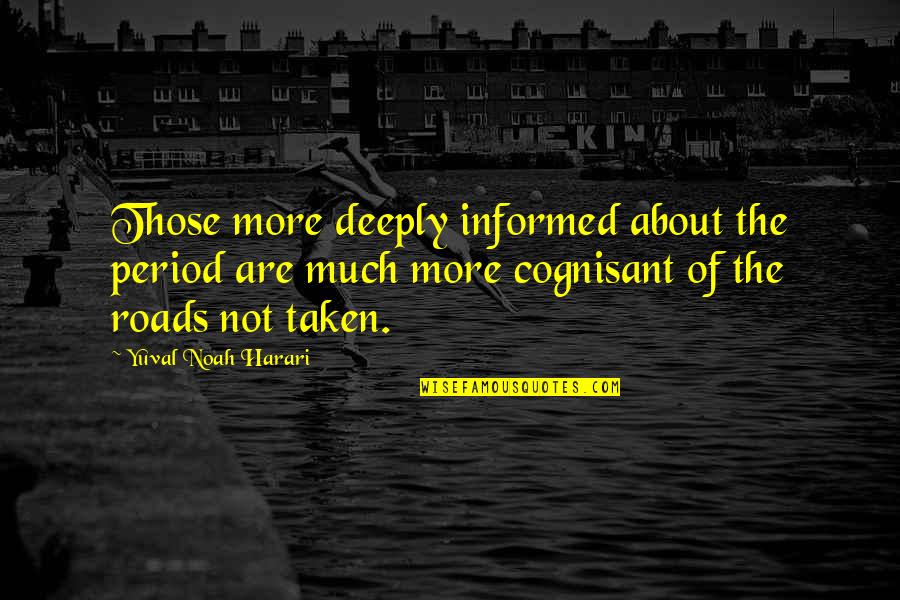 Zeitspanne Berechnen Quotes By Yuval Noah Harari: Those more deeply informed about the period are Zeitspanne Berechnen Quotes By Yuval Noah Harari: Those more deeply informed about the period are