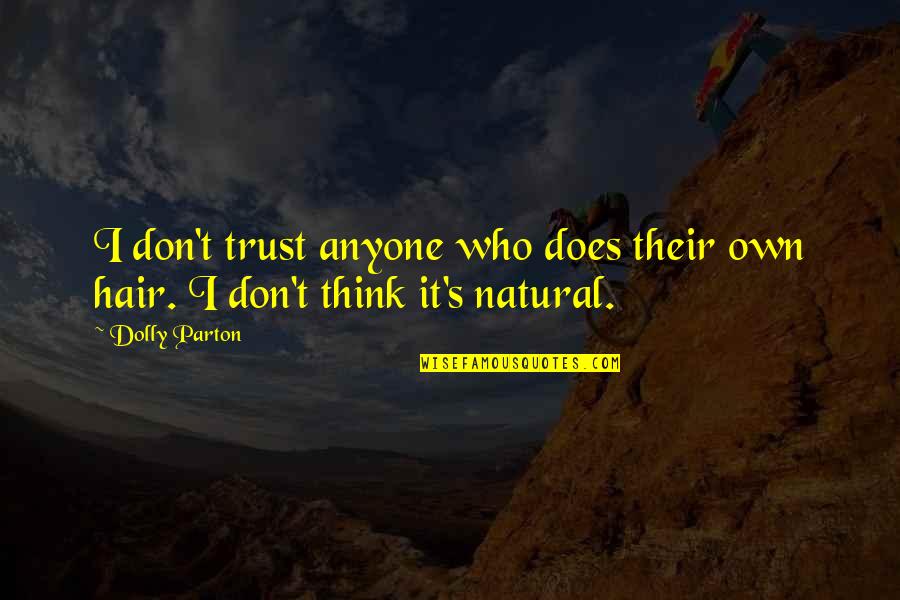 Zek Quotes By Dolly Parton: I don't trust anyone who does their own