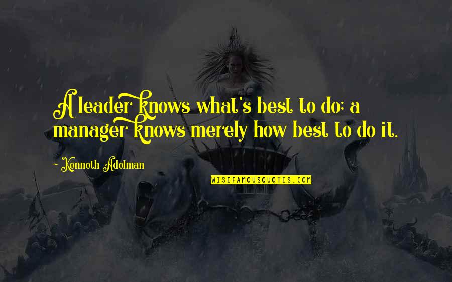 Zeke Hsm Quotes By Kenneth Adelman: A leader knows what's best to do; a