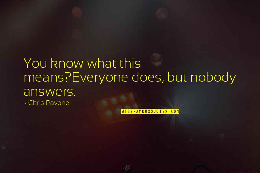 Zekerheidsplichtige Quotes By Chris Pavone: You know what this means?Everyone does, but nobody Zekerheidsplichtige Quotes By Chris Pavone: You know what this means?Everyone does, but nobody