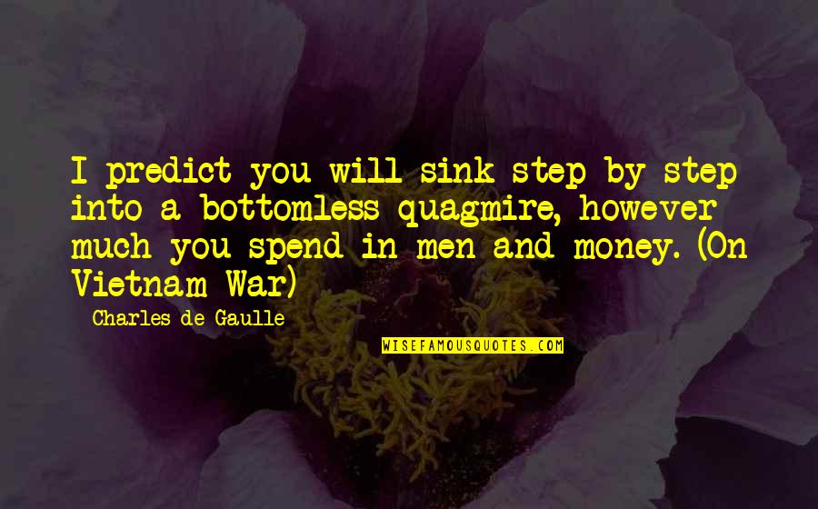 Zekerija Tamir Quotes By Charles De Gaulle: I predict you will sink step by step Zekerija Tamir Quotes By Charles De Gaulle: I predict you will sink step by step