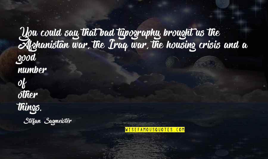 Zeki Metin Quotes By Stefan Sagmeister: You could say that bad typography brought us Zeki Metin Quotes By Stefan Sagmeister: You could say that bad typography brought us