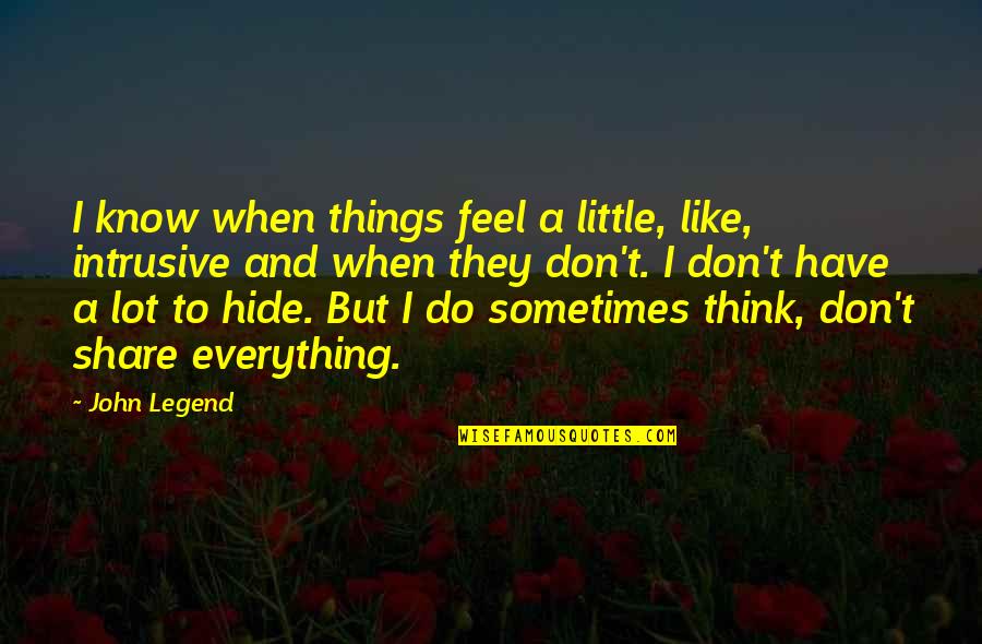 Zekice Okula Quotes By John Legend: I know when things feel a little, like, Zekice Okula Quotes By John Legend: I know when things feel a little, like,
