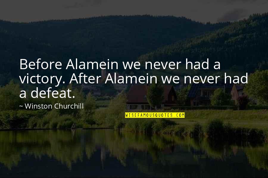 Zelaga Quotes By Winston Churchill: Before Alamein we never had a victory. After Zelaga Quotes By Winston Churchill: Before Alamein we never had a victory. After