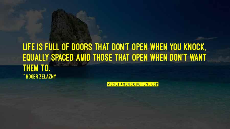 Zelazny's Quotes By Roger Zelazny: Life is full of doors that don't open