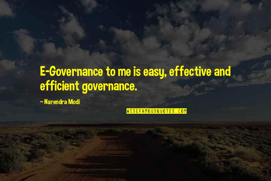 Zelbaraf Quotes By Narendra Modi: E-Governance to me is easy, effective and efficient