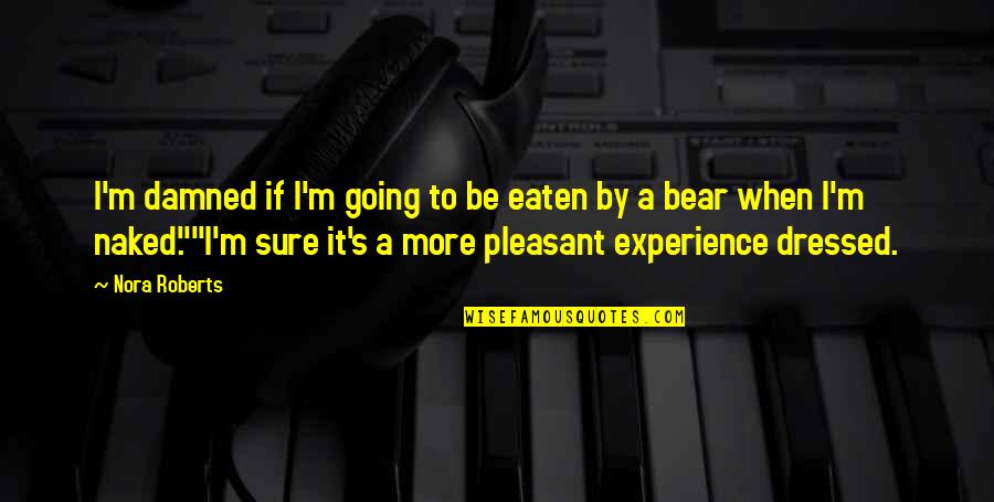Zelda N64 Quotes By Nora Roberts: I'm damned if I'm going to be eaten