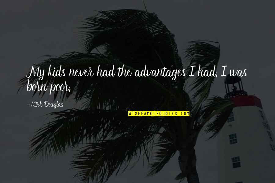 Zelda Ocarina Of Time Best Quotes By Kirk Douglas: My kids never had the advantages I had.