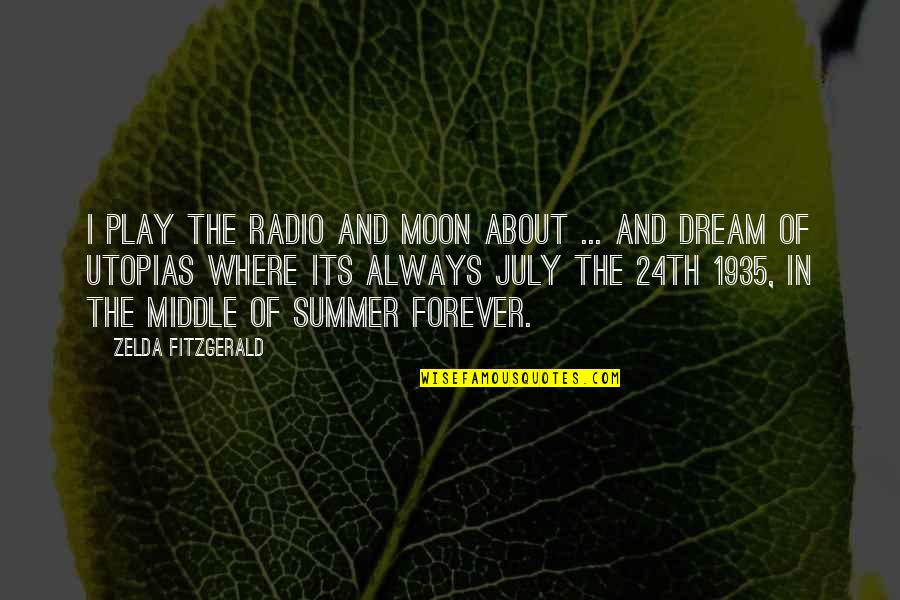 Zelda Quotes By Zelda Fitzgerald: I play the radio and moon about ... Zelda Quotes By Zelda Fitzgerald: I play the radio and moon about ...