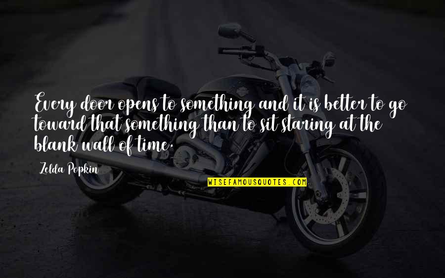 Zelda Quotes By Zelda Popkin: Every door opens to something and it is Zelda Quotes By Zelda Popkin: Every door opens to something and it is