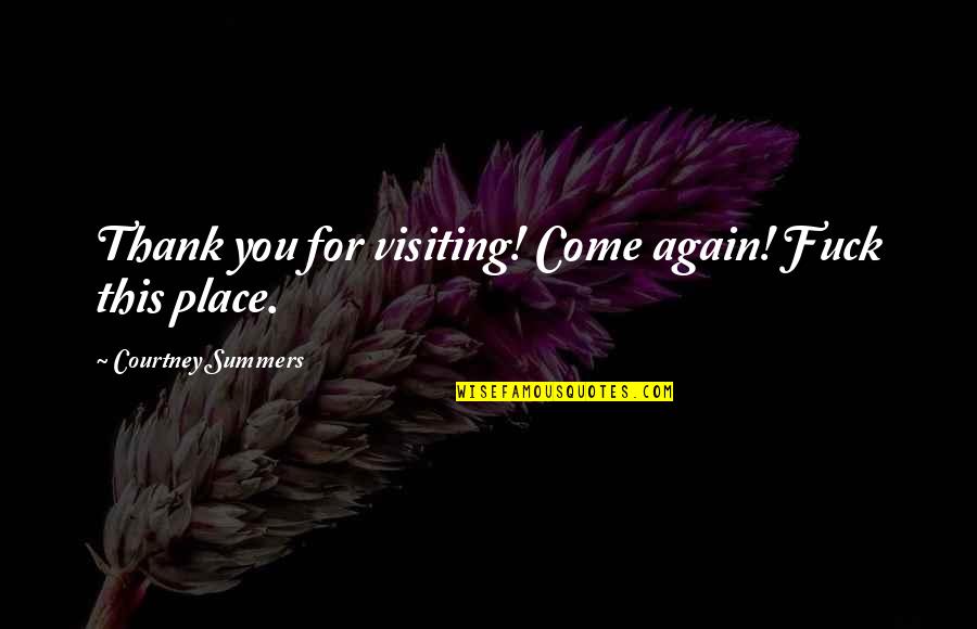 Zelda Vaati Quotes By Courtney Summers: Thank you for visiting! Come again! Fuck this Zelda Vaati Quotes By Courtney Summers: Thank you for visiting! Come again! Fuck this