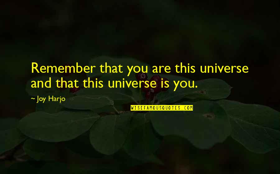Zelda Vaati Quotes By Joy Harjo: Remember that you are this universe and that