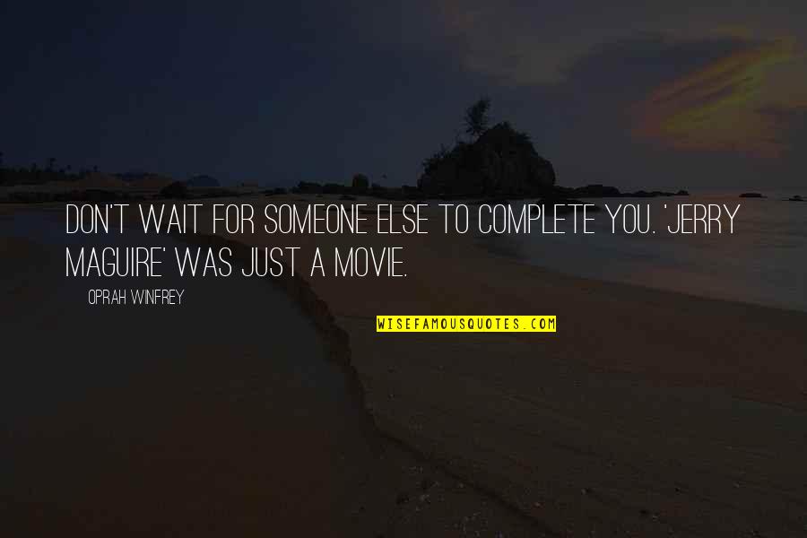 Zelda Vaati Quotes By Oprah Winfrey: Don't wait for someone else to complete you.
