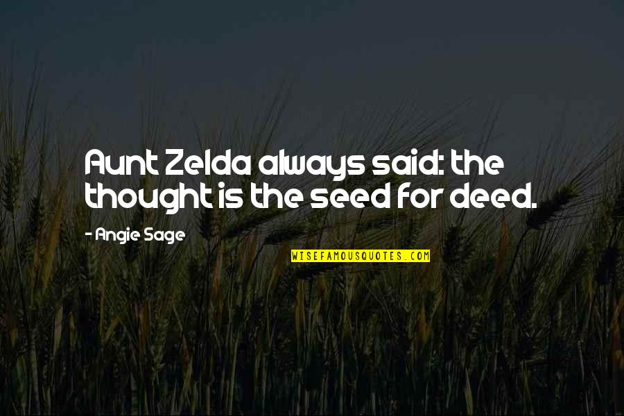 Zelda's Quotes By Angie Sage: Aunt Zelda always said: the thought is the