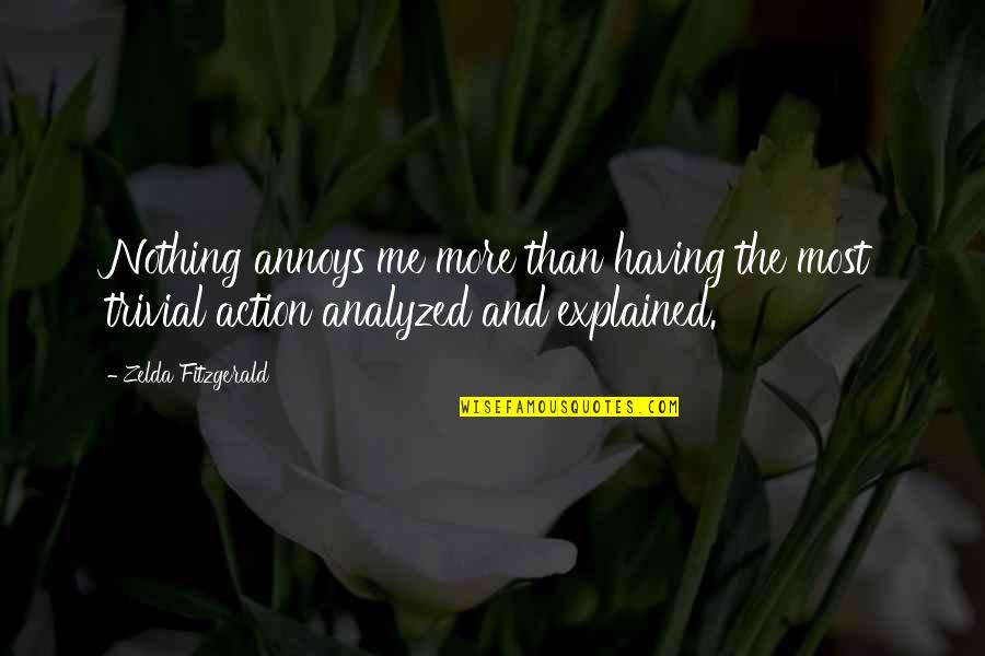 Zelda's Quotes By Zelda Fitzgerald: Nothing annoys me more than having the most