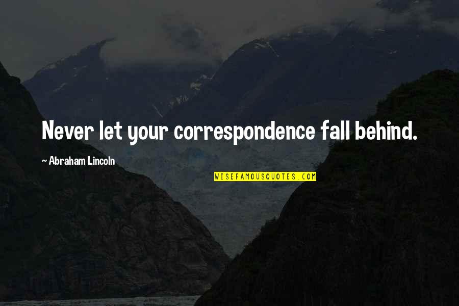 Zelden Ski Quotes By Abraham Lincoln: Never let your correspondence fall behind. Zelden Ski Quotes By Abraham Lincoln: Never let your correspondence fall behind.