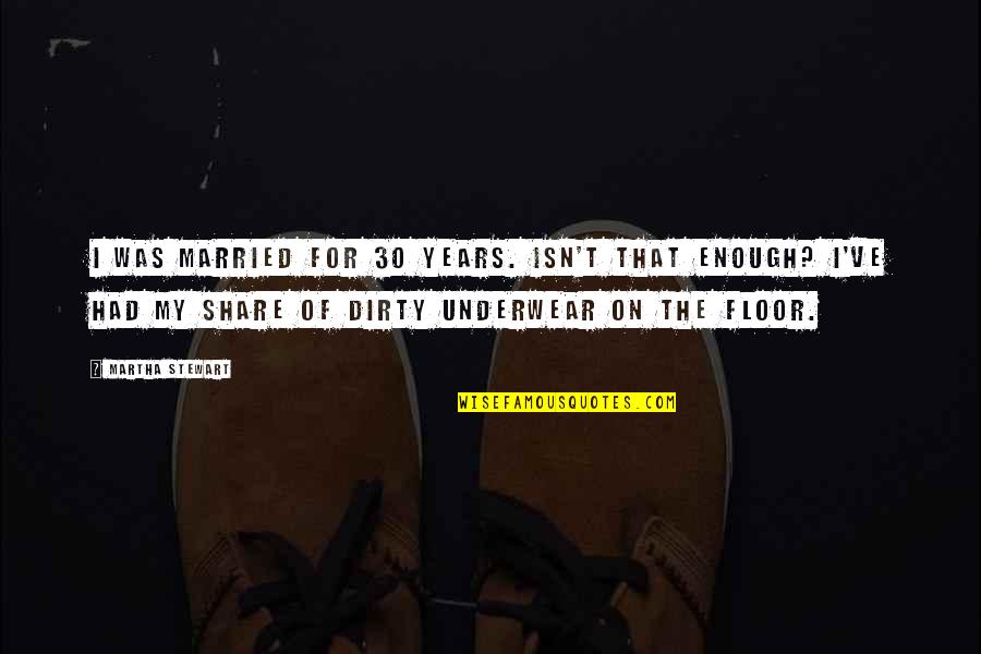Zelden Ski Quotes By Martha Stewart: I was married for 30 years. Isn't that Zelden Ski Quotes By Martha Stewart: I was married for 30 years. Isn't that