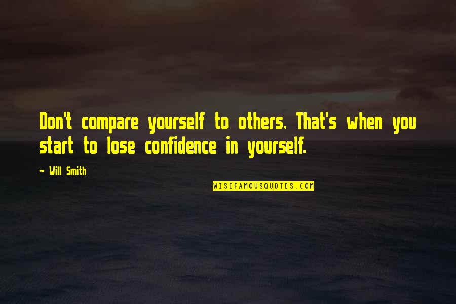 Zeldin Quotes By Will Smith: Don't compare yourself to others. That's when you Zeldin Quotes By Will Smith: Don't compare yourself to others. That's when you