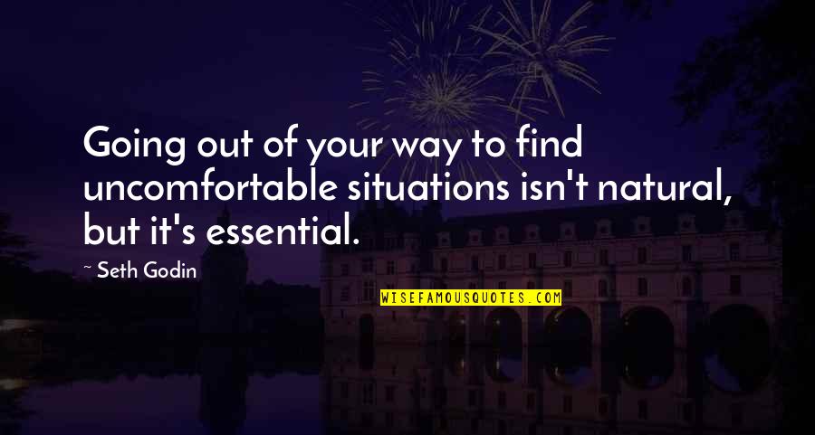 Zelena And Regina Quotes By Seth Godin: Going out of your way to find uncomfortable Zelena And Regina Quotes By Seth Godin: Going out of your way to find uncomfortable