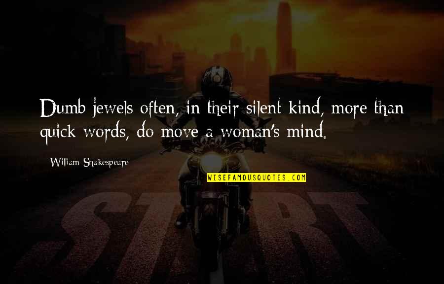 Zelena And Regina Quotes By William Shakespeare: Dumb jewels often, in their silent kind, more Zelena And Regina Quotes By William Shakespeare: Dumb jewels often, in their silent kind, more