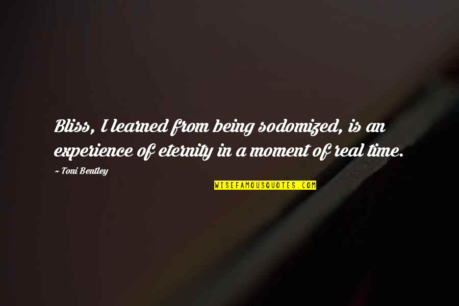 Zelenkov Jitka Quotes By Toni Bentley: Bliss, I learned from being sodomized, is an