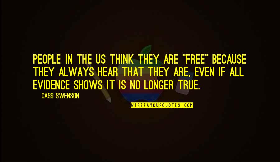 Zelens Quotes By Cass Swenson: People in the US think they are "free"