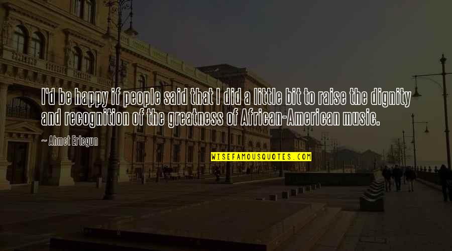 Zelensky Auto Quotes By Ahmet Ertegun: I'd be happy if people said that I Zelensky Auto Quotes By Ahmet Ertegun: I'd be happy if people said that I