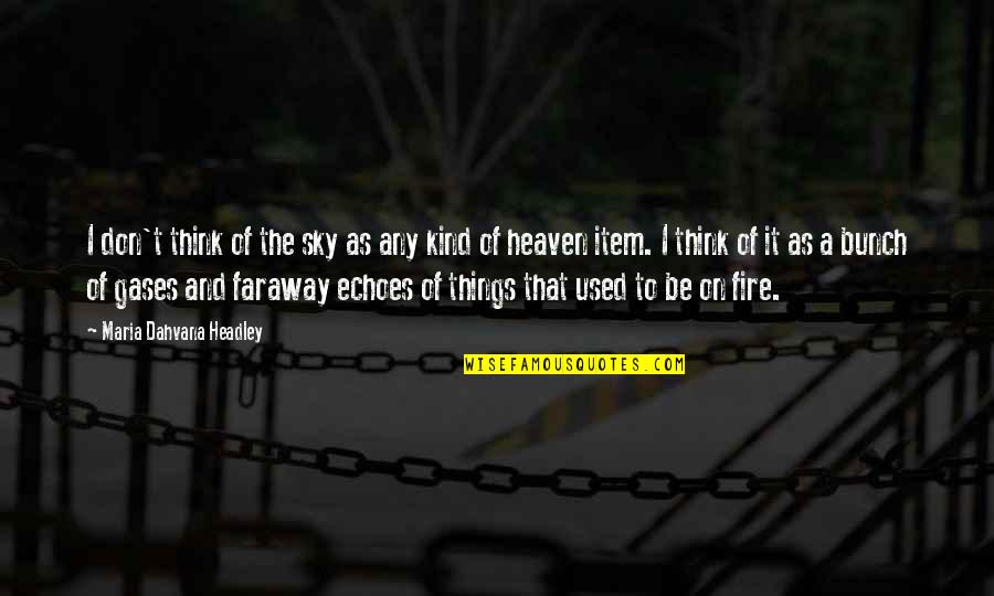 Zeleznice Srbije Quotes By Maria Dahvana Headley: I don't think of the sky as any