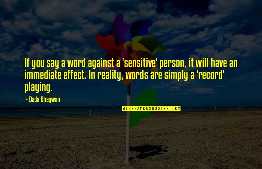 Zelie And Louis Quotes By Dada Bhagwan: If you say a word against a 'sensitive' Zelie And Louis Quotes By Dada Bhagwan: If you say a word against a 'sensitive'
