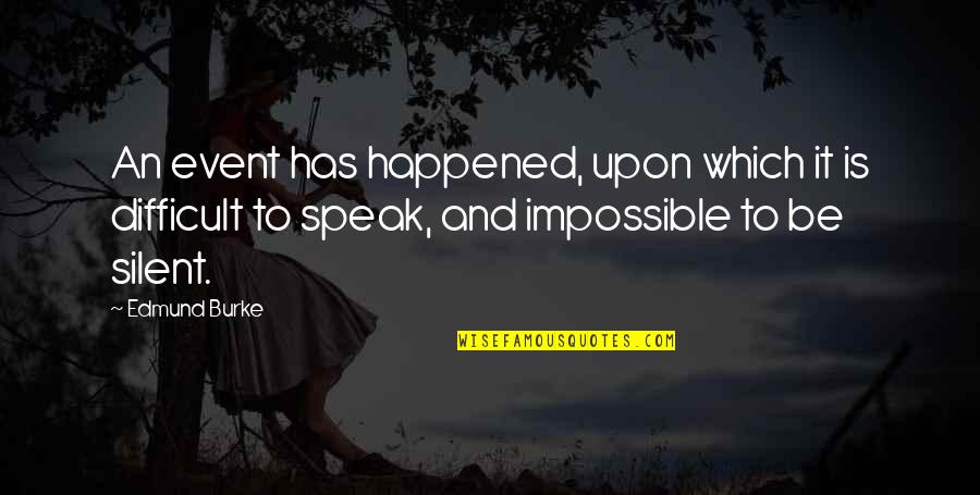 Zelindo Viscusi Quotes By Edmund Burke: An event has happened, upon which it is Zelindo Viscusi Quotes By Edmund Burke: An event has happened, upon which it is
