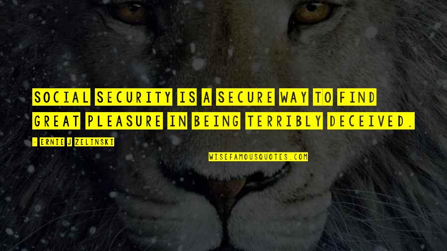 Zelinski Quotes By Ernie J Zelinski: Social Security is a secure way to find