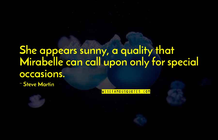 Zelinsky Migration Quotes By Steve Martin: She appears sunny, a quality that Mirabelle can
