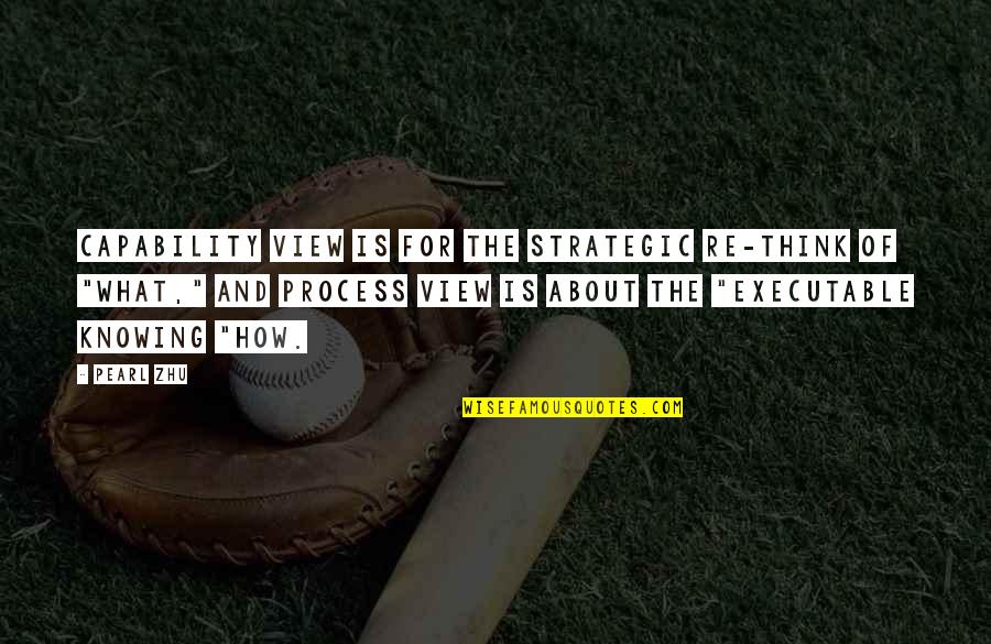 Zeljeznicka Quotes By Pearl Zhu: Capability view is for the strategic re-think of
