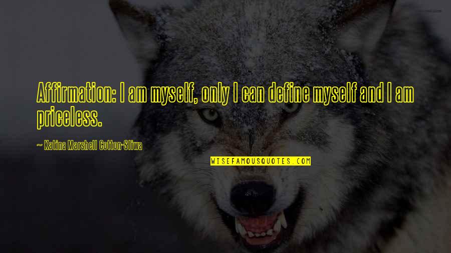 Zeljko Raznatovic Quotes By Katina Marshell Cotton-Sliwa: Affirmation: I am myself, only I can define Zeljko Raznatovic Quotes By Katina Marshell Cotton-Sliwa: Affirmation: I am myself, only I can define
