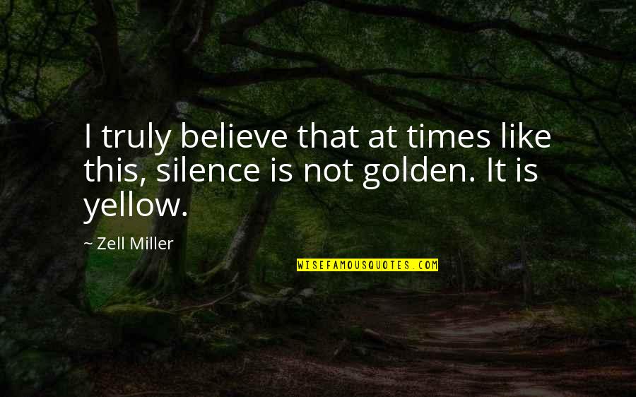 Zell Miller Quotes By Zell Miller: I truly believe that at times like this,