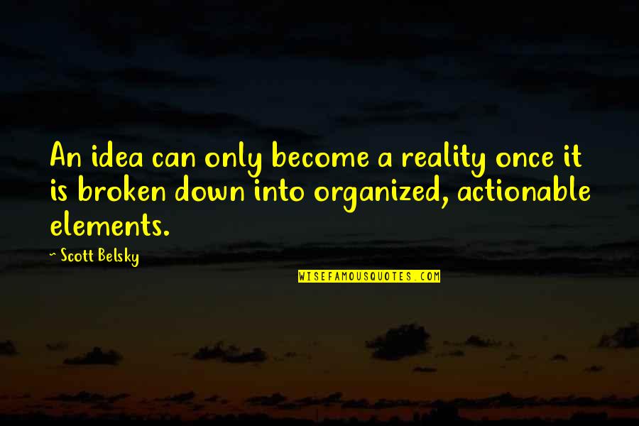 Zella Day Quotes By Scott Belsky: An idea can only become a reality once