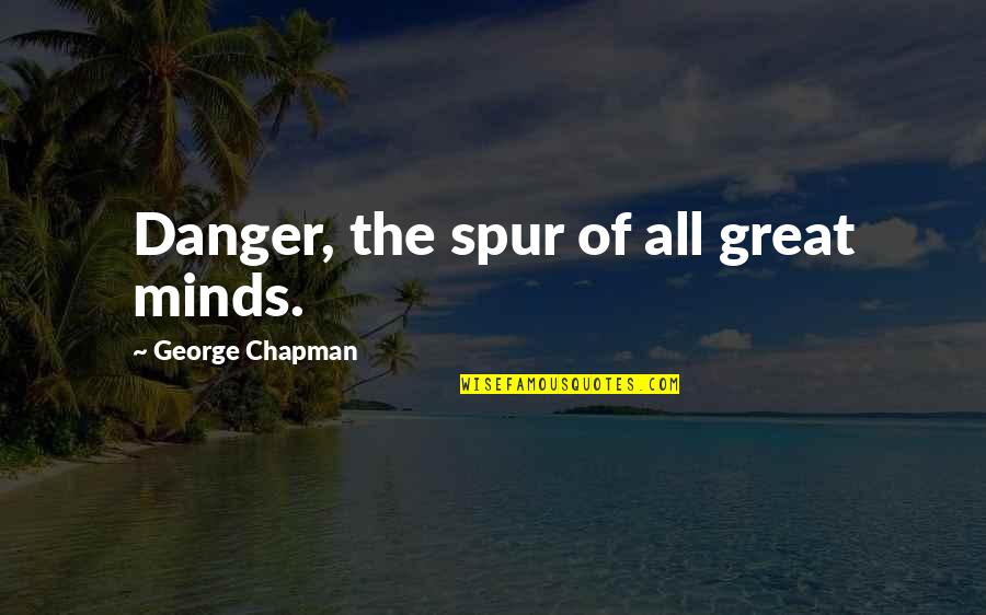 Zelle App Quotes By George Chapman: Danger, the spur of all great minds. Zelle App Quotes By George Chapman: Danger, the spur of all great minds.