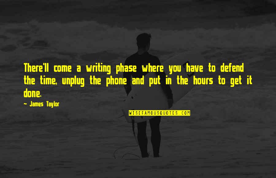 Zelle Pay Quotes By James Taylor: There'll come a writing phase where you have