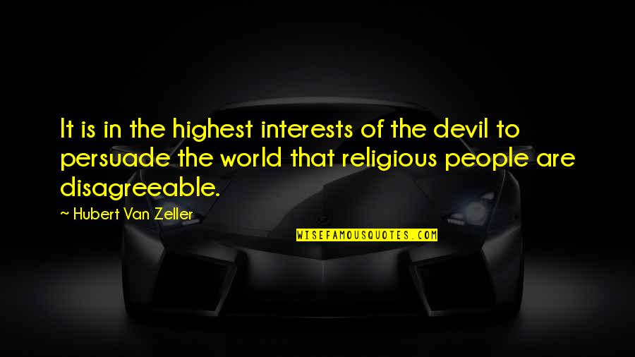 Zeller Quotes By Hubert Van Zeller: It is in the highest interests of the