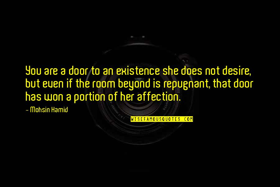 Zellinger Fiber Quotes By Mohsin Hamid: You are a door to an existence she