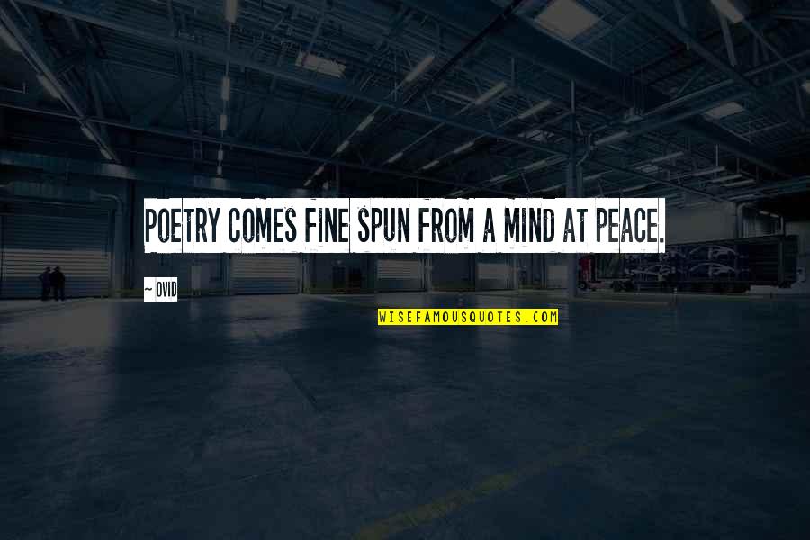 Zelmira Lily Quotes By Ovid: Poetry comes fine spun from a mind at
