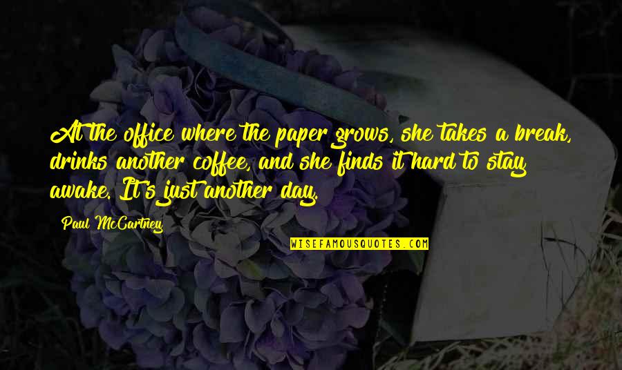 Zelner And Karpel Quotes By Paul McCartney: At the office where the paper grows, she