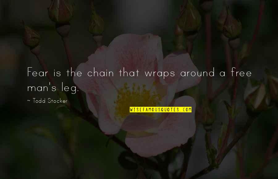 Zelnik Macedonian Quotes By Todd Stocker: Fear is the chain that wraps around a Zelnik Macedonian Quotes By Todd Stocker: Fear is the chain that wraps around a